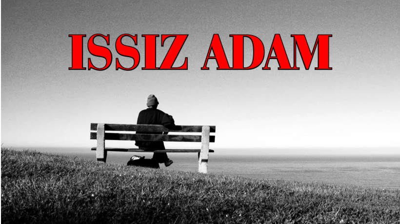 ISSIZ ADAM ÇOK KONUŞULACAK!!!