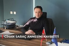 CİHAN SARAÇ ANNESİNİ KAYBETTİ