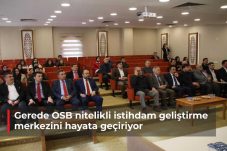 Gerede OSB nitelikli istihdam geliştirme merkezini hayata geçiriyor