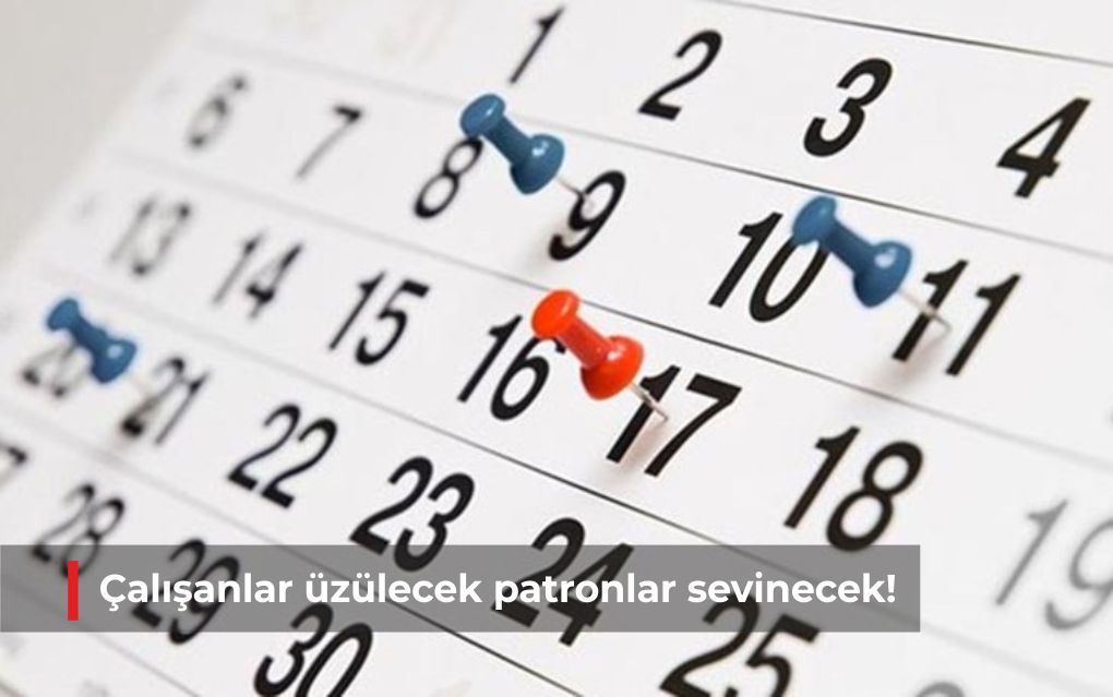 Çalışanlar üzülecek patronlar sevinecek!