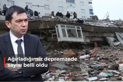 AĞIRLADIĞIMIZ DEPREMZEDE SAYISI BELLİ OLDU 