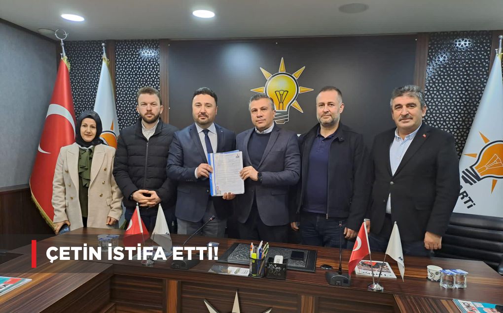 ÇETİN İSTİFA ETTİ