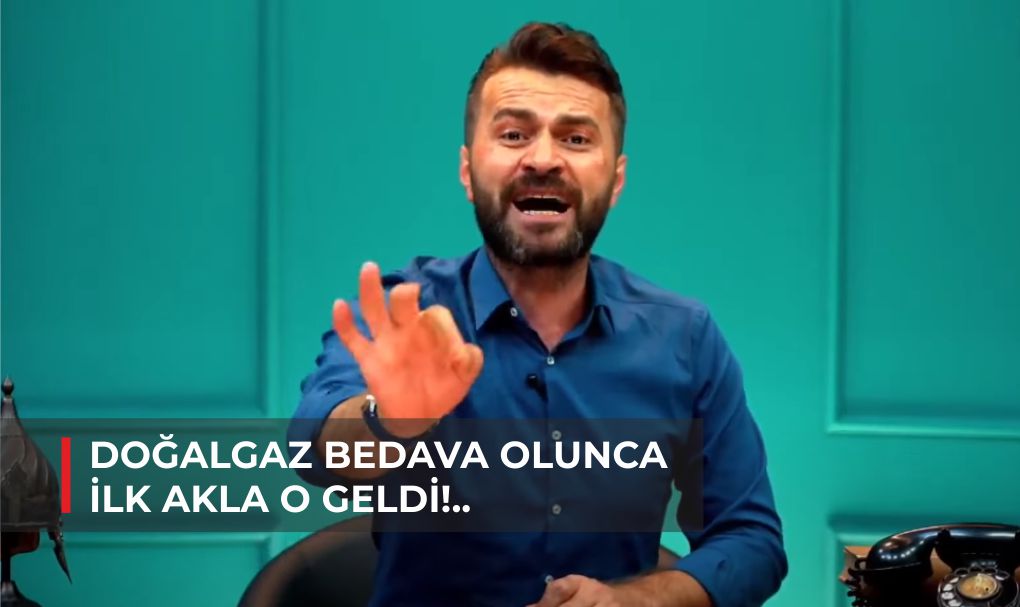 DOĞALGAZ BEDAVA OLUNCA İLK AKLA O GELDİ!..