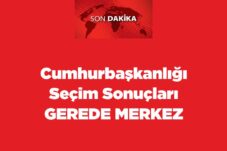 Cumhurbaşkanlığı Seçim Sonuçları Gerede Merkez