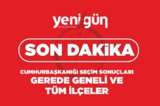 CUMHURBAŞKANIĞI SEÇİM SONUÇLARI GEREDE GENEL VE TÜM İLÇELER