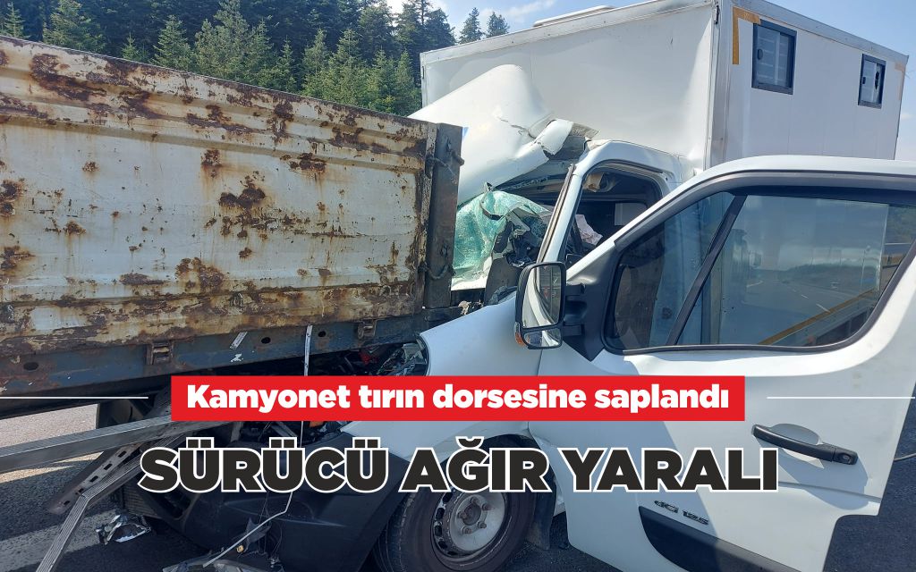 Kamyonet tırın dorsesine saplandı