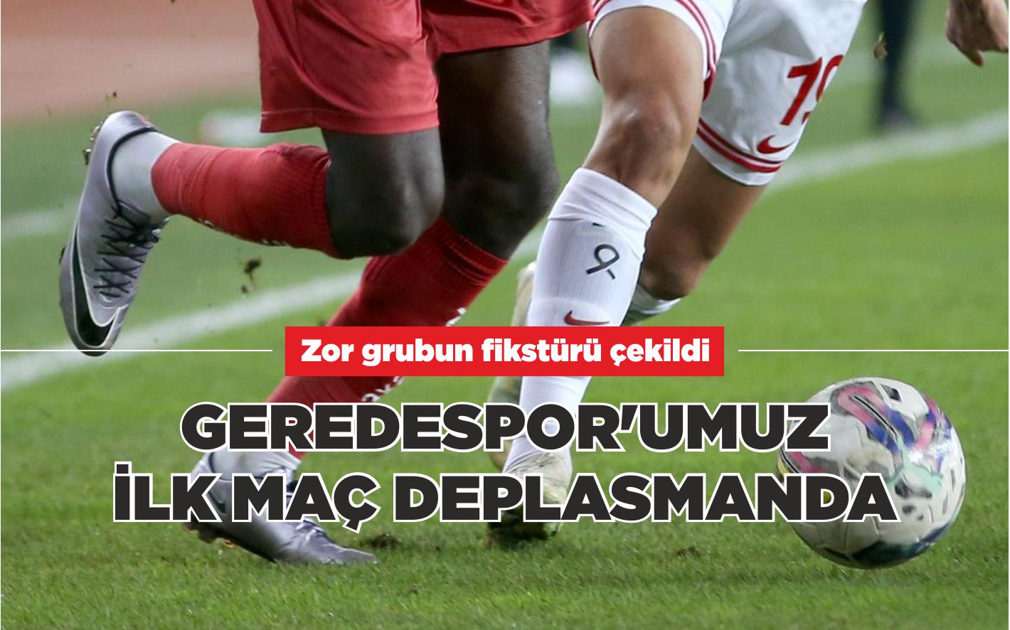 GEREDESPOR’UMUZ İLK MAÇ DEPLASMANDA