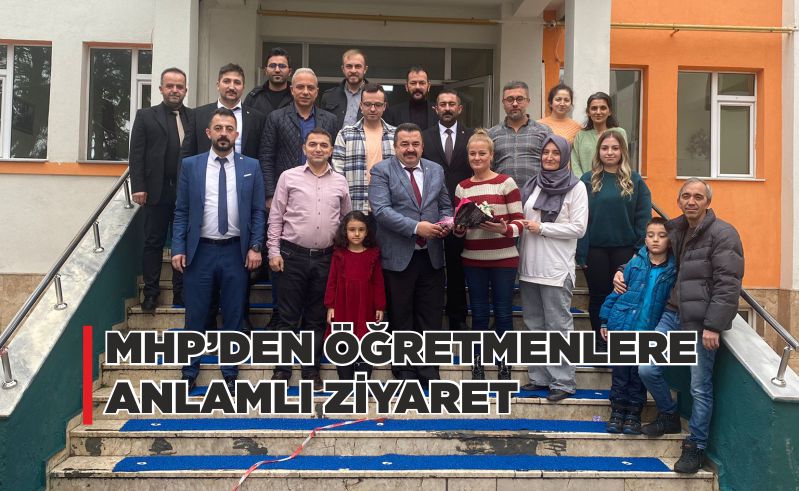 MHP’DEN ÖĞRETMENLERE ANLAMLI ZİYARET