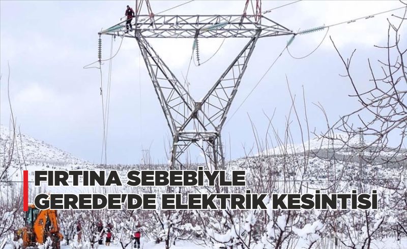 FIRTINA SEBEBİYLE GEREDE’DE ELEKTRİK KESİNTİSİ