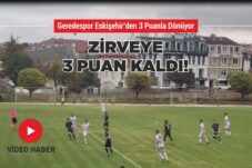 GEREDESPOR ESKİŞEHİR’DEN 3 PUANLA DÖNÜYOR