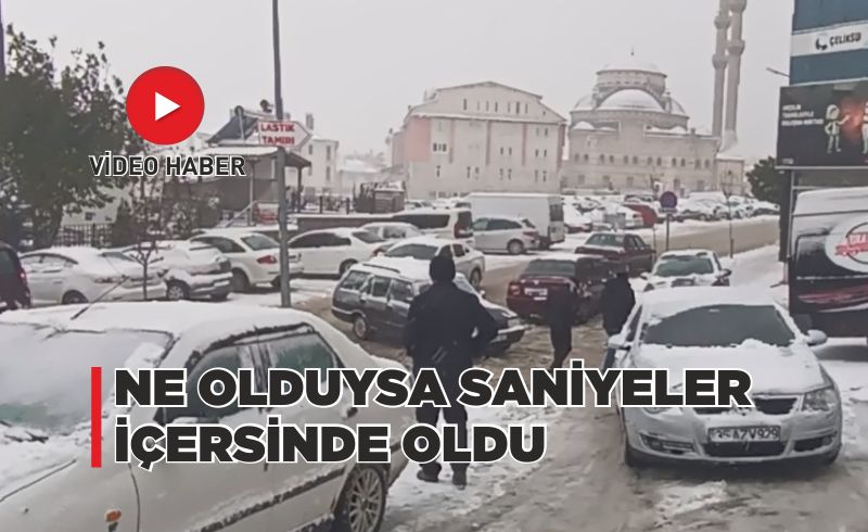 NE OLDUYSA SANİYELER İÇERSİNDE OLDU