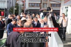 142 BİLİM İNSANI GEREDE’NİN TÜM YÖNLERİNİ ELE ALDI