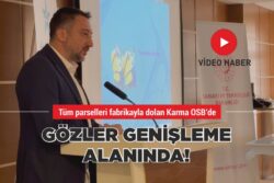 TÜM PARSELLERİ FABRİKAYLA DOLAN KARMA OSB’DE GÖZLER GENİŞLEME ALANINDA!