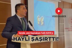 GEREDE, YENİ KAYMAKAM FATİH KAYA’YI HAYLİ ŞAŞIRTTI!