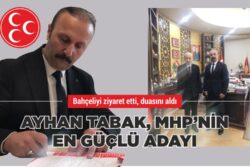 AYHAN TABAK, MHP’NİN EN GÜÇLÜ ADAY ADAYI