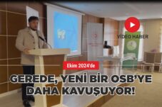 GEREDE, EKİM 2024’DE YENİ BİR OSB’YE DAHA KAVUŞUYOR!