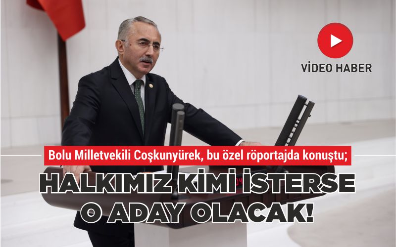 HALKIMIZ KİMİ İSTERSE O ADAY OLACAK!