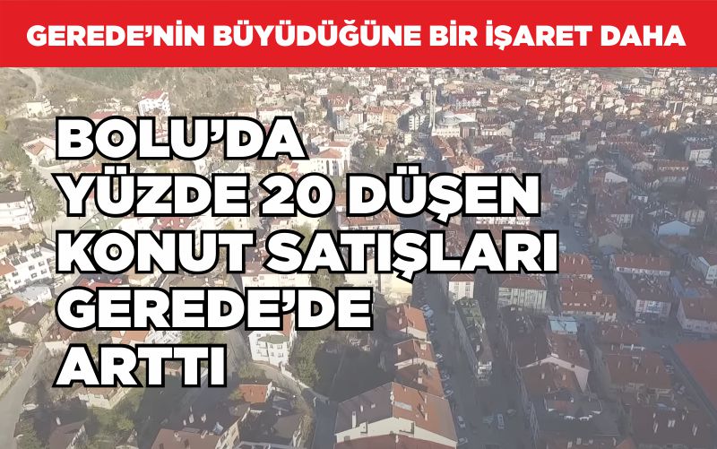 GEREDE’NİN BÜYÜDÜĞÜNE BİR İŞARET DAHA