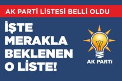 AK PARTİ LİSTESİ BELLİ OLDU