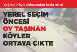 YEREL SEÇİM ÖNCESİ OY TAŞINAN KÖYLER ORTAYA ÇIKTI!