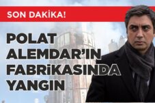 POLAT ALEMDAR’IN FABRİKASINDA YANGIN