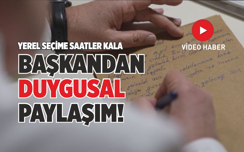 BAŞKANDAN DUYGUSAL PAYLAŞIM!