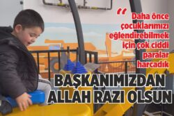 “BAŞKANIMIZDAN ALLAH RAZI OLSUN”