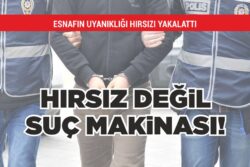 HIRSIZ DEĞİL SUÇ MAKİNASI!