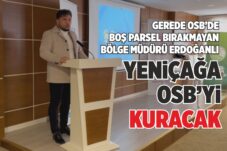 YENİÇAĞA OSB’Yİ ERDOĞANLI KURACAK