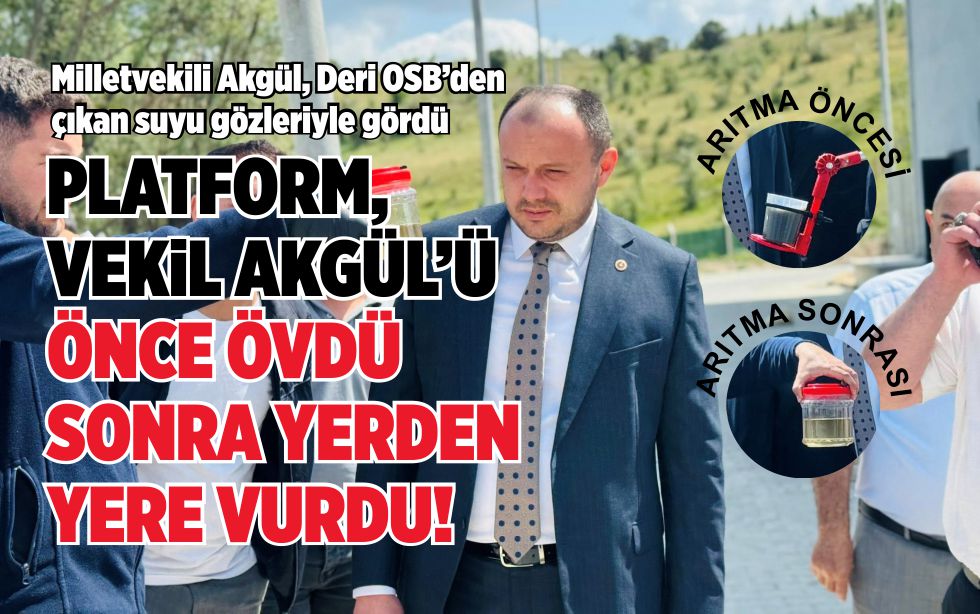 MİLLETVEKİLİ AKGÜL, DERİ OSB’DEN ÇIKAN SUYU GÖZLERİYLE GÖRDÜ