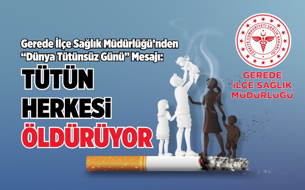 Gerede İlçe Sağlık Müdürlüğü’nden “Dünya Tütünsüz Günü” Mesajı: