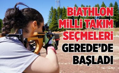 BİATHLON MİLLİ TAKIM SEÇMELERİ GEREDE’DE BAŞLADI