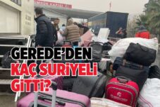 GEREDE’DEN KAÇ SURİYELİ GİTTİ?