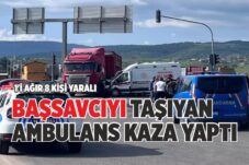BAŞSAVCIYI TAŞIYAN AMBULANS KAZA YAPTI