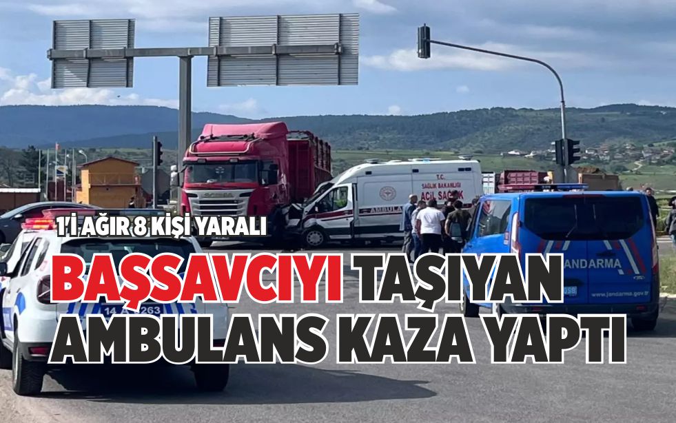 BAŞSAVCIYI TAŞIYAN AMBULANS KAZA YAPTI