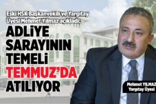 ADLİYE SARAYININ TEMELİ TEMMUZ’DA ATILIYOR