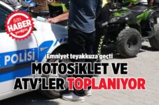 MOTOSİKLET VE ATV’LER TOPLANIYOR