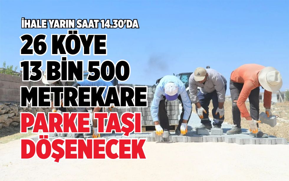 GEREDE’DEKİ 26 KÖYE 13 BİN 500 METREKARE PARKE TAŞI DÖŞENECEK