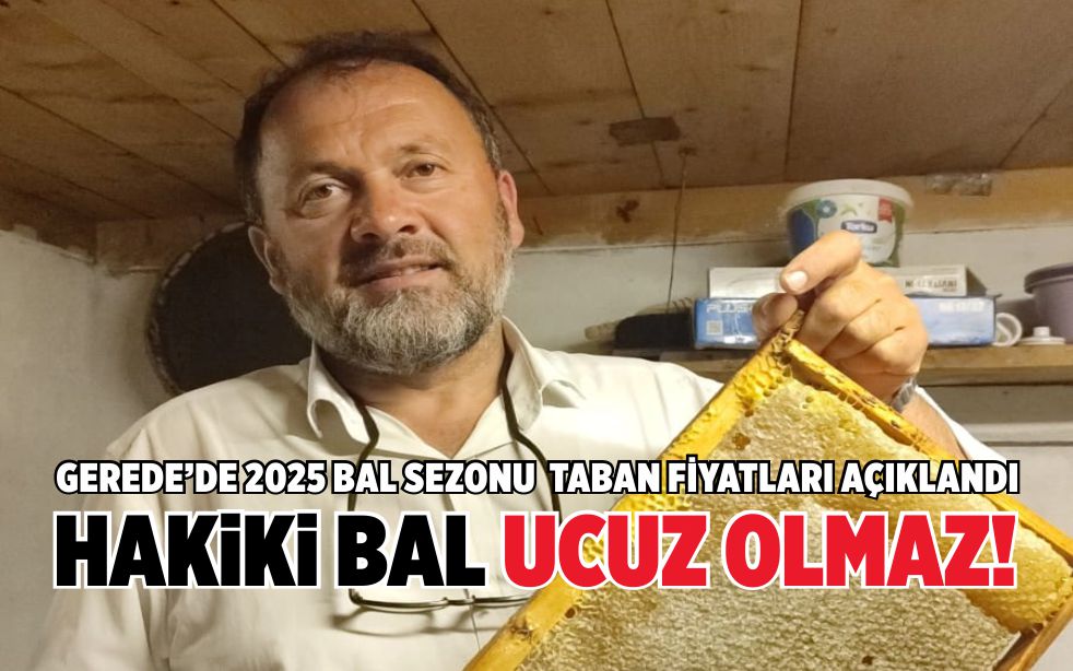 GEREDE’DE 2025 BAL SEZONU TABAN FİYATLARI AÇIKLANDI