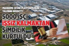 5000 İŞÇİ İŞSİZ KALMAKTAN ŞİMDİLİK KURTULDU