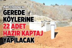 GEREDE KÖYLERİNE 22 ADET HAZIR KAPTAJ YAPILACAK