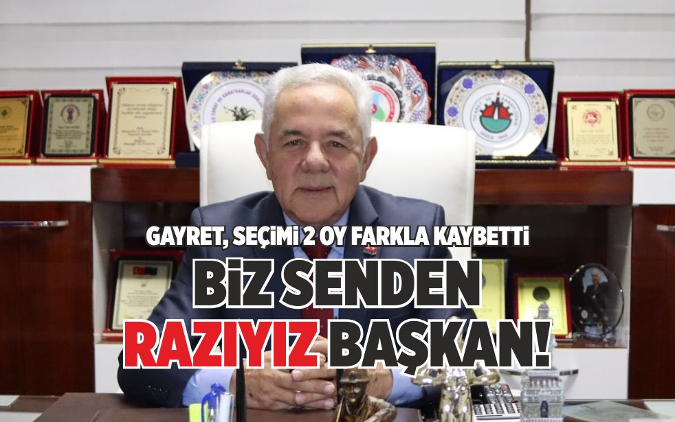 BİZ SENDEN RAZIYIZ BAŞKAN!