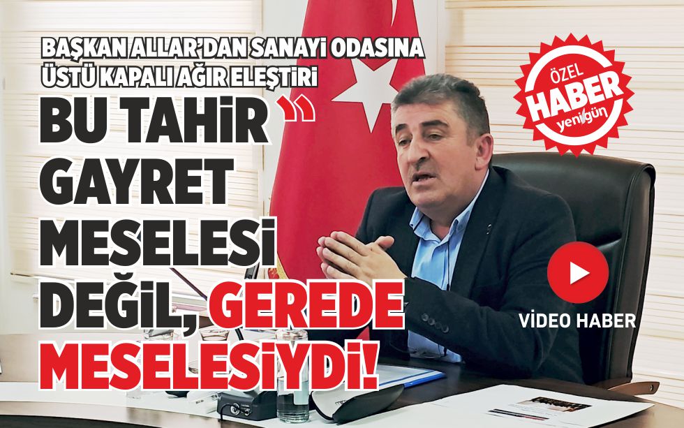 BU TAHİR GAYRET MESELESİ DEĞİL, GEREDE MESELESİYDİ!