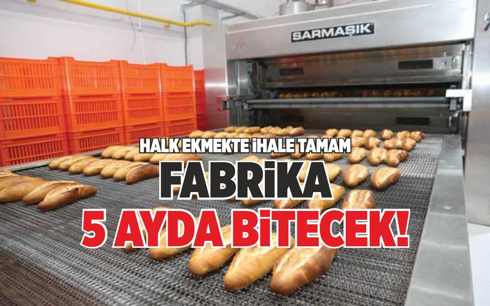 FABRİKA 5 AYDA BİTECEK!