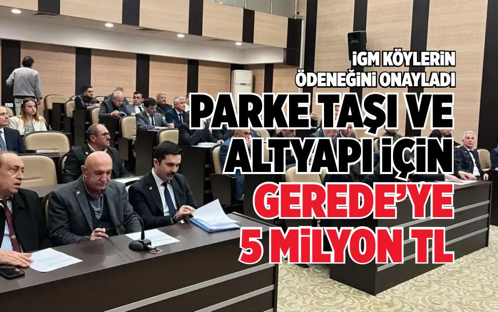 İGM KÖYLERİN ÖDENEĞİNİ ONAYLADI
