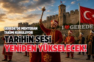 GEREDE’DE MEHTERAN TAKIMI KURULUYOR