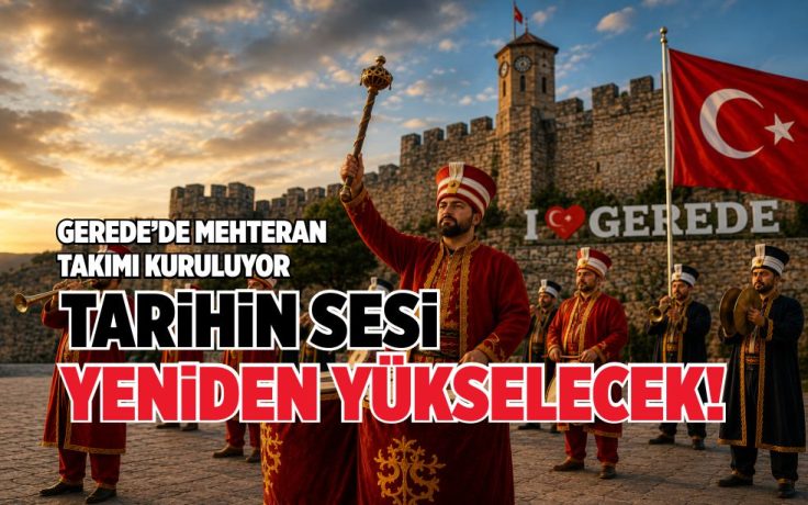 GEREDE’DE MEHTERAN TAKIMI KURULUYOR